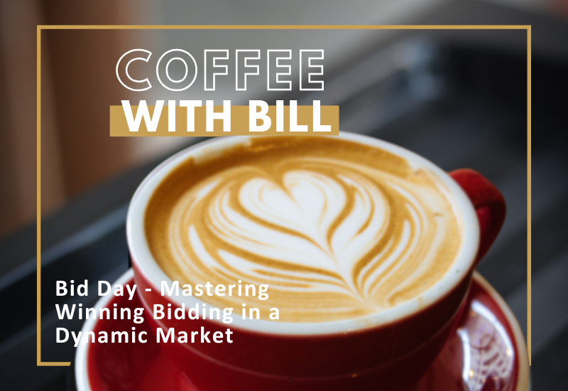 Coffee with Bill: Bid Day – Mastering Winning Bidding in a Dynamic Market
