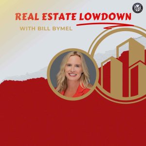 real-estate-lowdown-podcast-with-host-bill-bymel-and-guest-melissa-justic