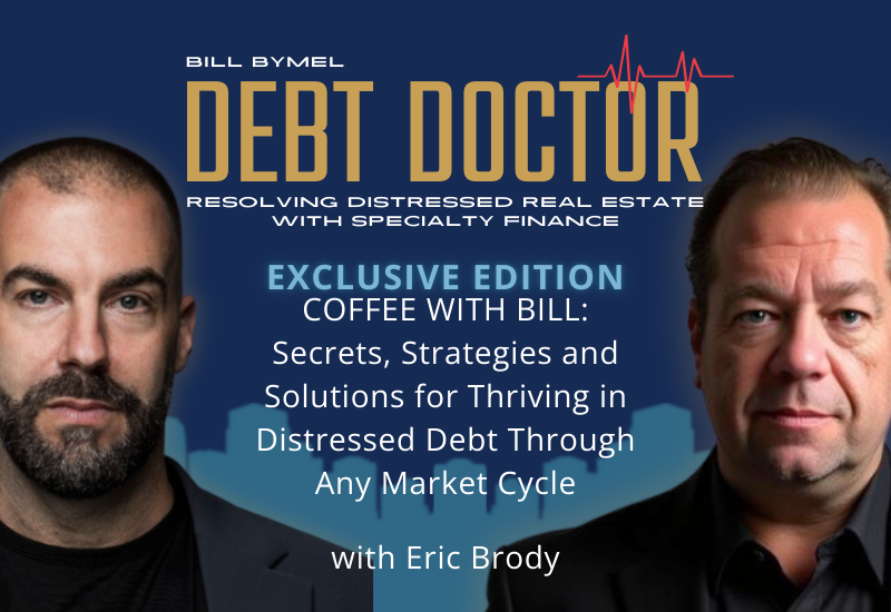 Coffee with Bill: Secrets, Strategies and Solutions for Thriving in Distressed Debt Through Any Market Cycle