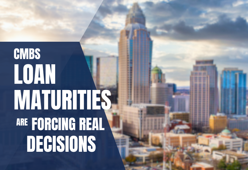 CMBS Loan Maturities are Forcing Real Decisions