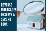 Reverse Mortgages Deserve a Second Look