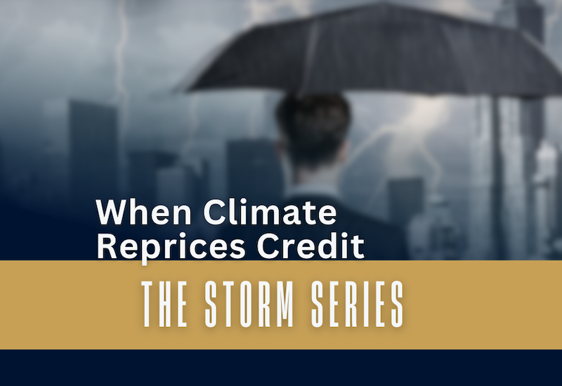 The Storm Series: When Climate Reprices Credit