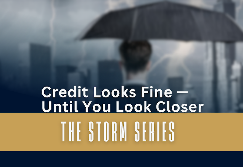 The Storm Series: Credit Looks Fine — Until You Look Closer