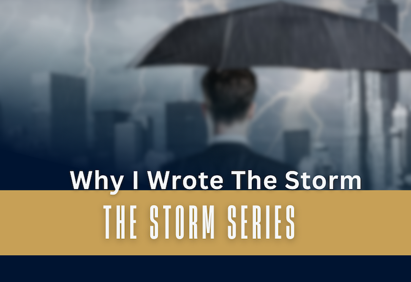 The Storm Series: Why I Wrote The Storm