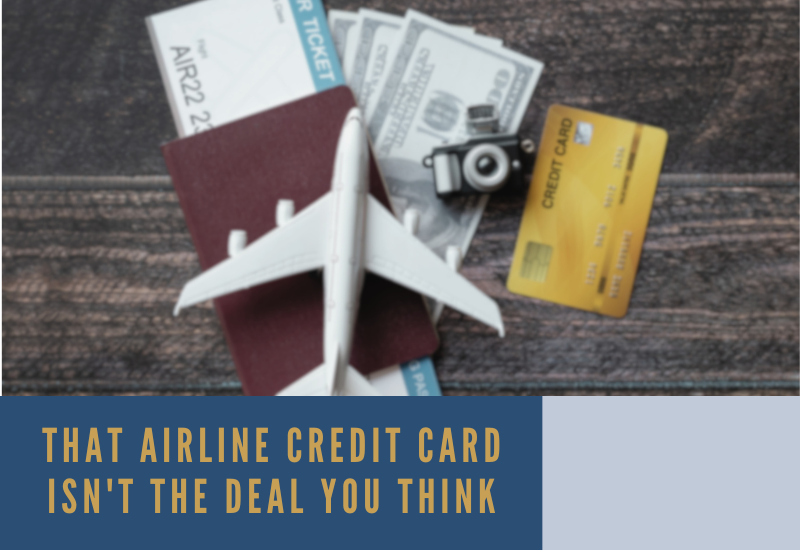 That Airline Credit Card Isn’t the Deal You Think