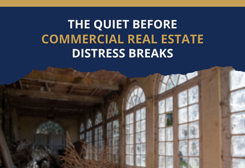 The Quiet Before Commercial Real Estate Distress Breaks