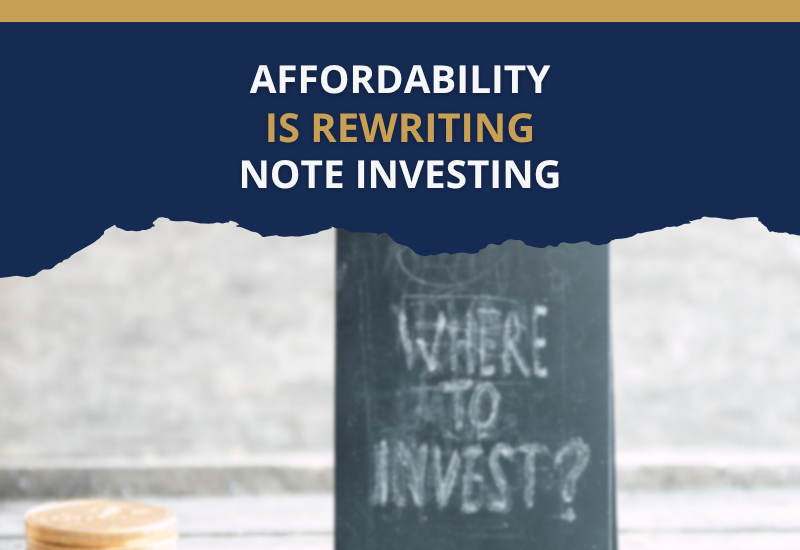Affordability Is Rewriting Note Investing